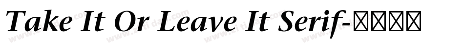 Take It Or Leave It Serif字体转换